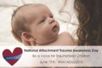 National Attachment Trauma Awareness Day – June 19th